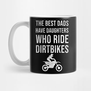 The best dads have daughters who ride dirtbikes Mug